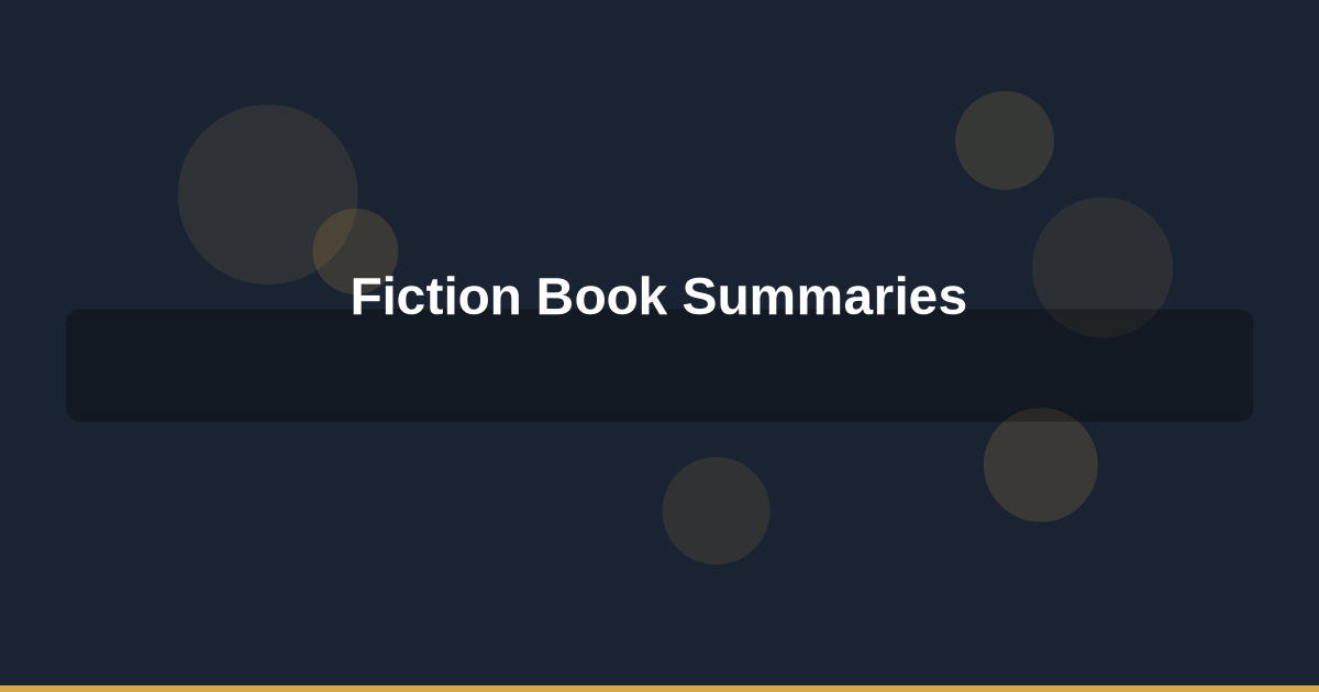 Fiction Book Summaries: Why Readers Love Them and How They Enhance Your Reading