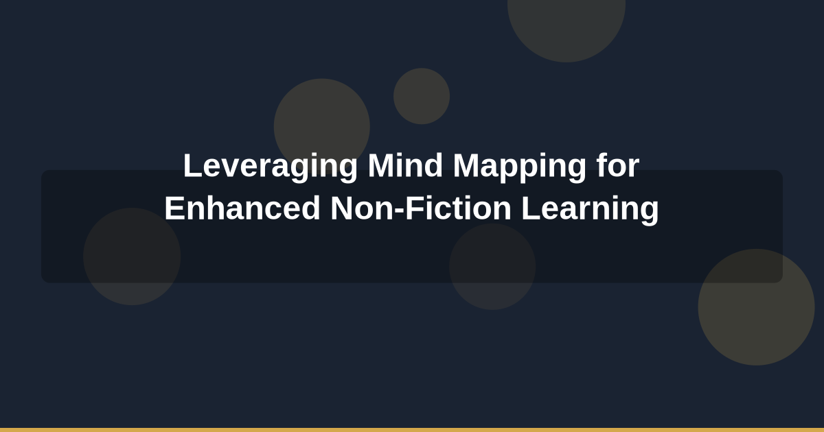 Leveraging Mind Mapping for Enhanced Non-Fiction Learning