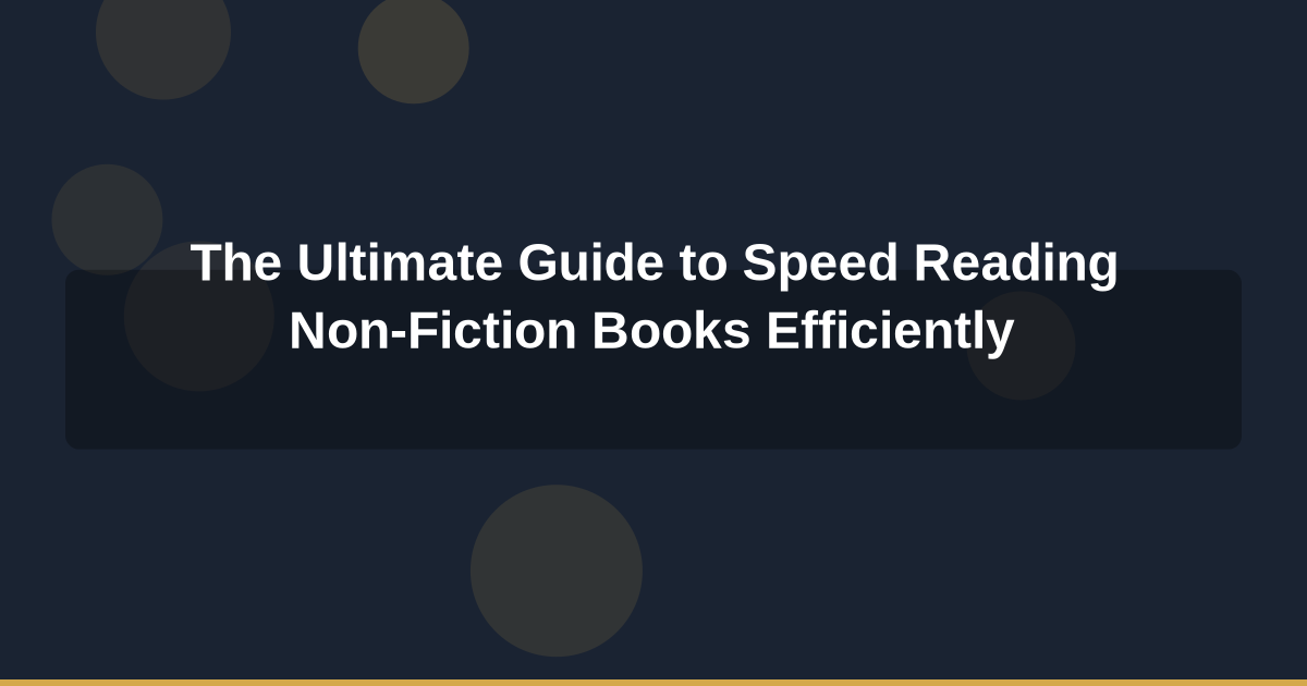 The Ultimate Guide to Speed Reading Non-Fiction Books Efficiently